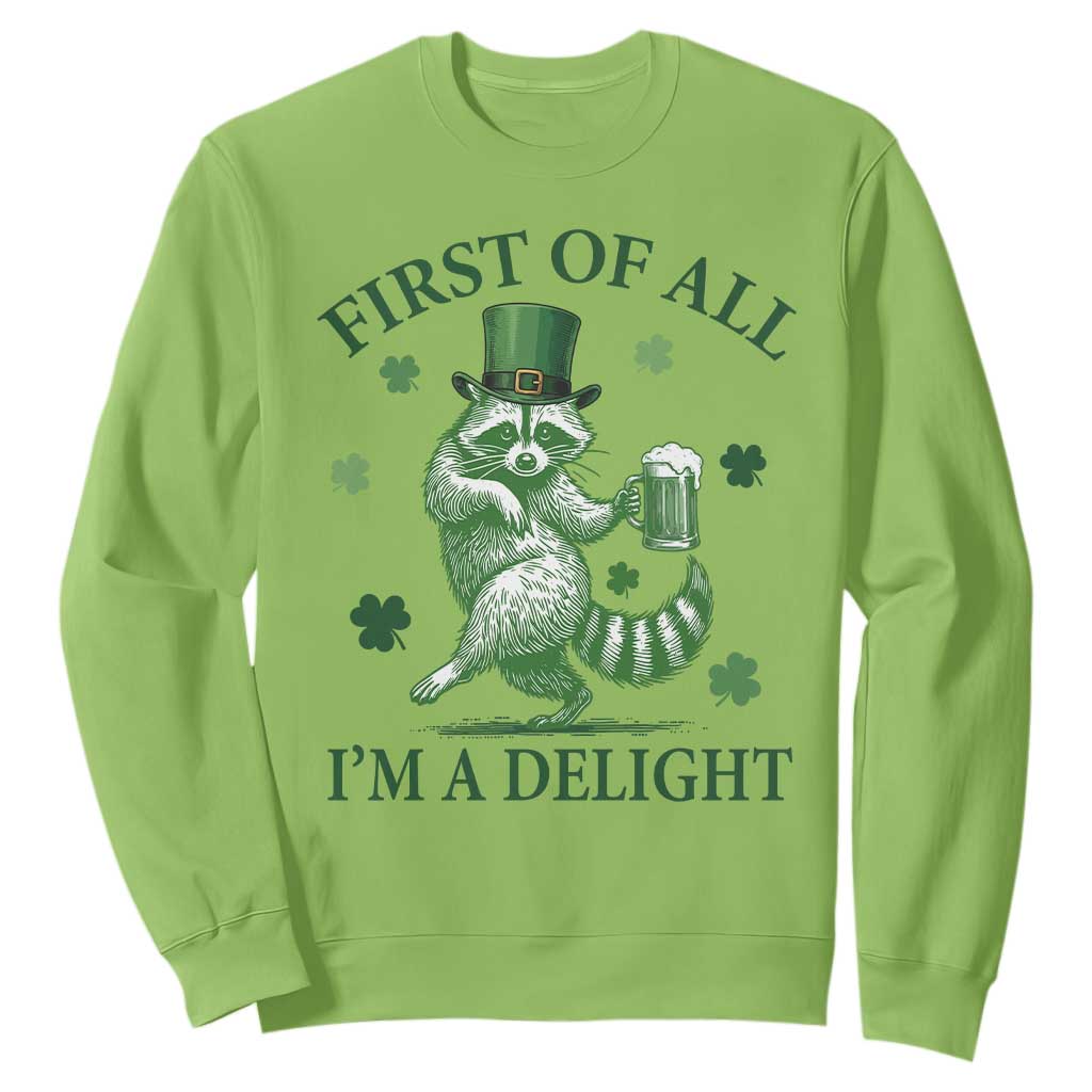 Funny St Patricks Day Raccoon Sweatshirt First Of All I Am A Delight Trash Panda Drinking Beer TS11 Lime Print Your Wear