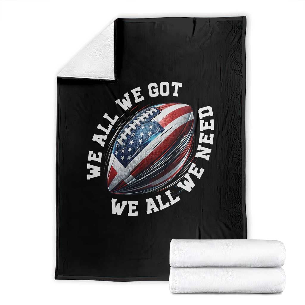 We All We Got We All We Need Throw Blanket American Flag Football Fan TS11 Black Print Your Wear