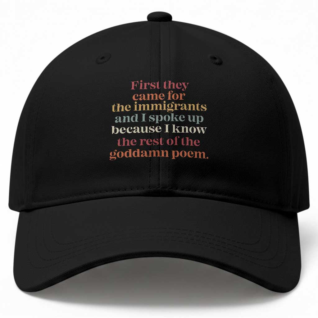 First They Came For The Immigrants And I Spoke Up Because I Know Baseball Cap Abolish Ice Protest TS11 Print Your Wear