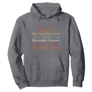 First They Came For The Immigrants And I Spoke Up Because I Know Hoodie Abolish Ice Protest TS11 Charcoal Print Your Wear