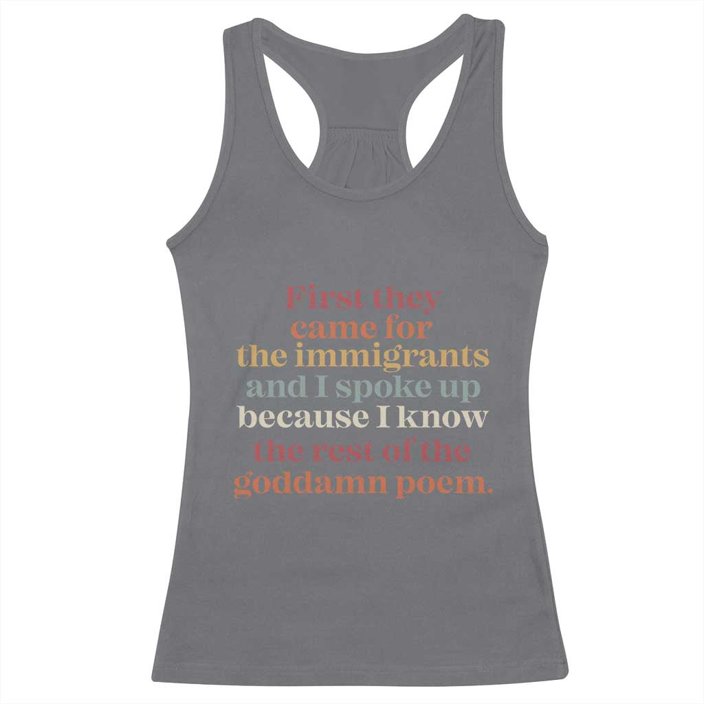First They Came For The Immigrants And I Spoke Up Because I Know Racerback Tank Top Abolish Ice Protest TS11 Charcoal Print Your Wear