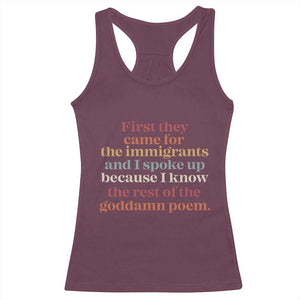 First They Came For The Immigrants And I Spoke Up Because I Know Racerback Tank Top Abolish Ice Protest TS11 Maroon Print Your Wear