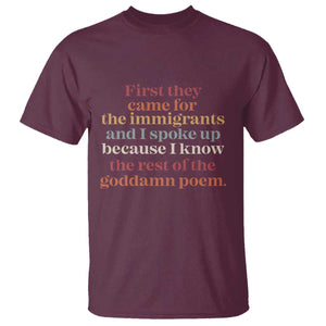 First They Came For The Immigrants T Shirt - I Spoke Up Abolish ICE Protest Solidarity Tee TS11 Maroon Print Your Wear