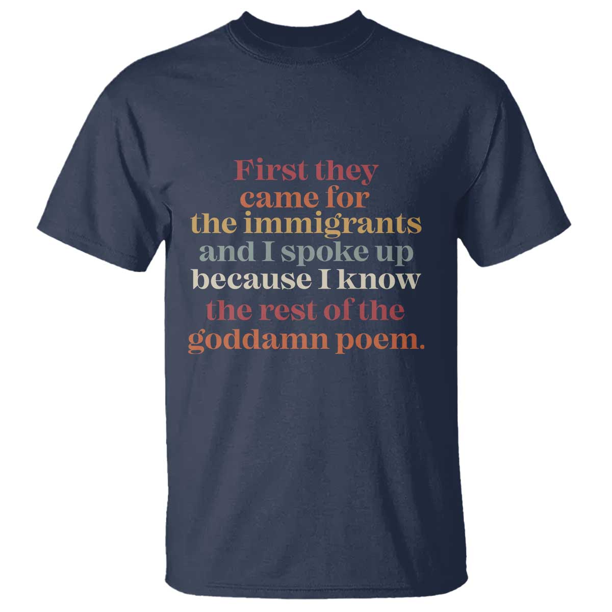 First They Came For The Immigrants T Shirt - I Spoke Up Abolish ICE Protest Solidarity Tee TS11 Navy Print Your Wear