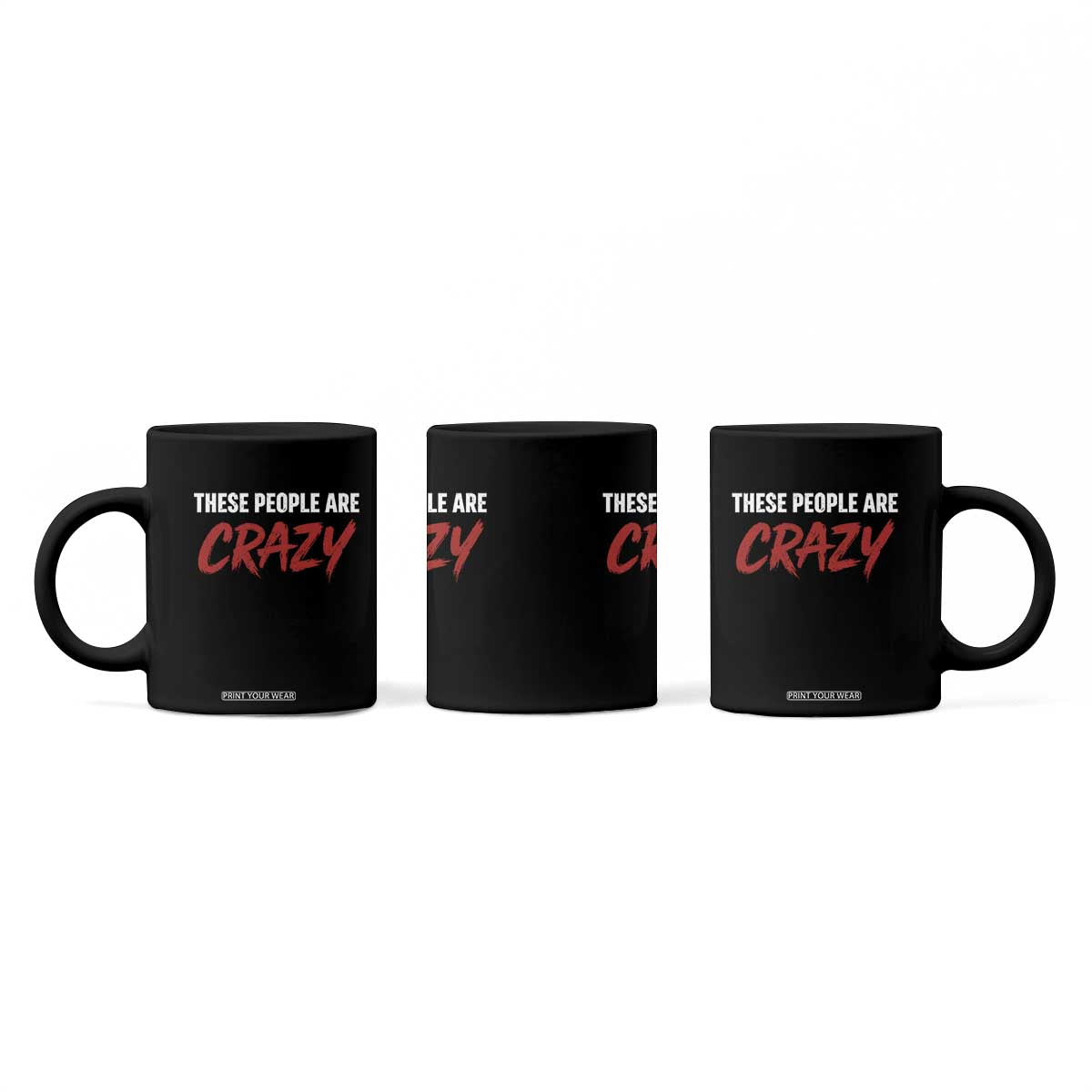 These People Are Crazy Coffee Mug Political Satire TS11 Print Your Wear