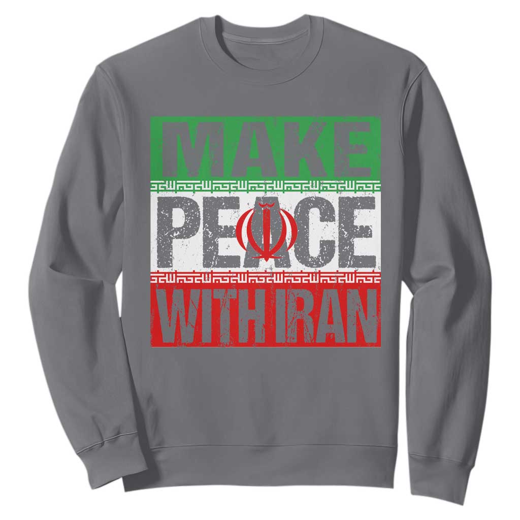 Make Peace With Iran Sweatshirt Peace Pacifist Stop War In Middle East TS11 Charcoal Print Your Wear