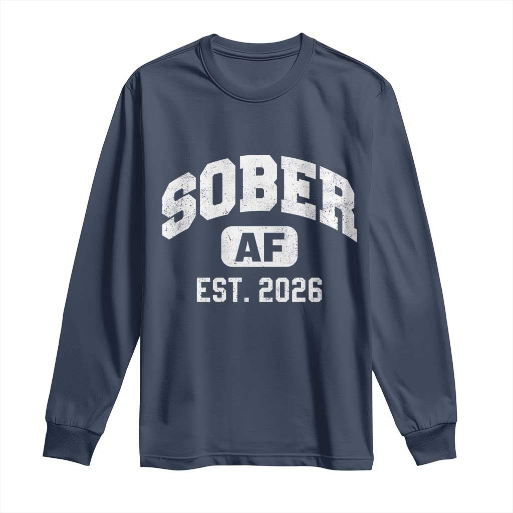 Sober AF 2026 AA Recovery Achiever Sobriety Anniversary Long Sleeve Shirt TS11 Navy Print Your Wear