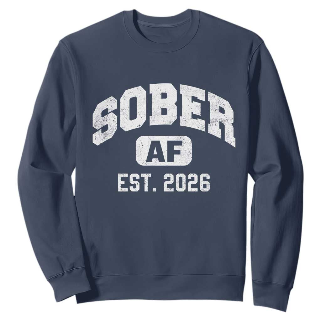 Sober AF 2026 AA Recovery Achiever Sobriety Anniversary Sweatshirt TS11 Navy Print Your Wear