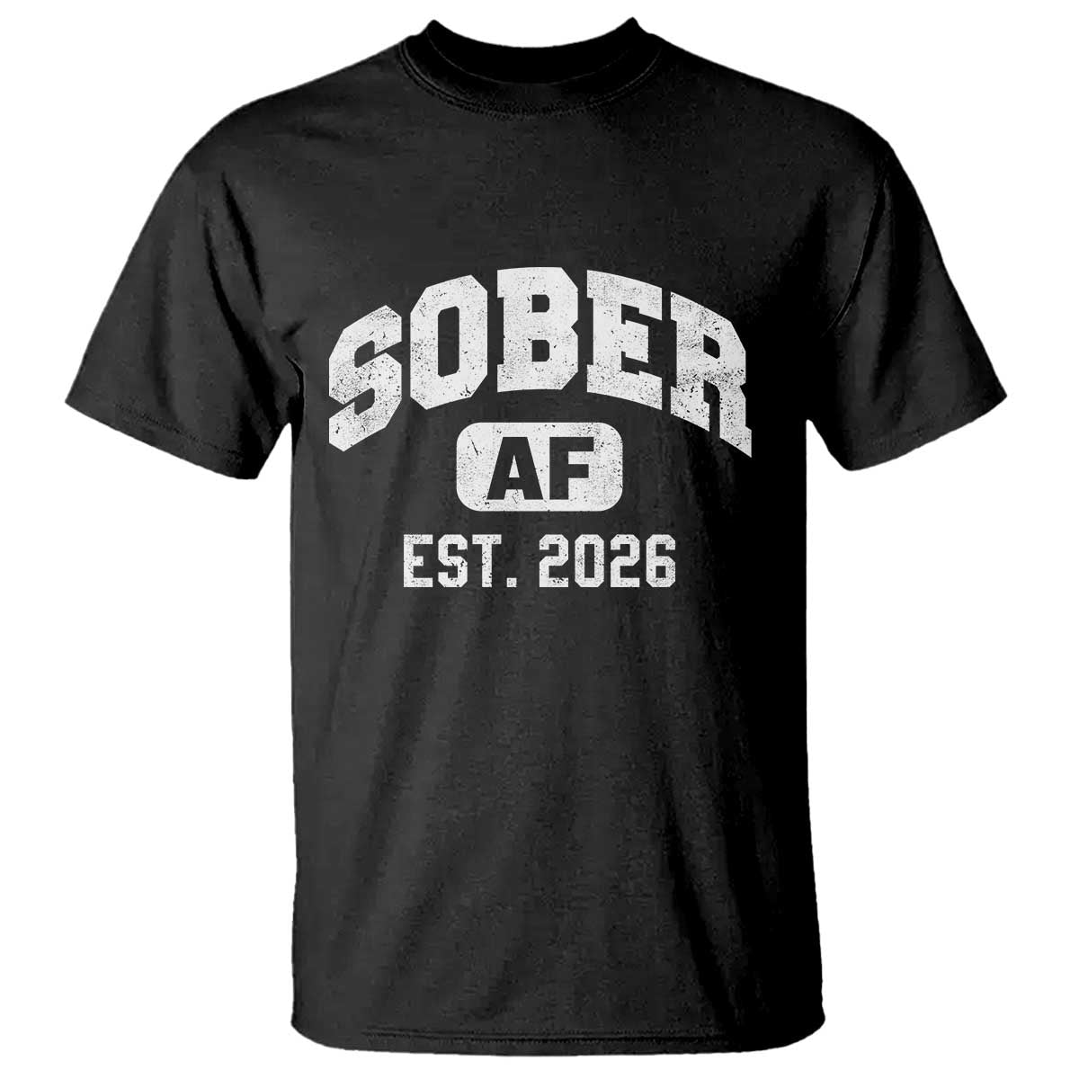 Sober AF 2026 AA Recovery Achiever Sobriety Anniversary T Shirt TS11 Black Print Your Wear