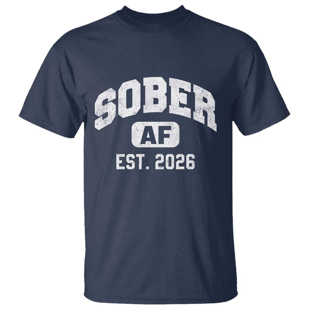 Sober AF 2026 AA Recovery Achiever Sobriety Anniversary T Shirt TS11 Navy Print Your Wear