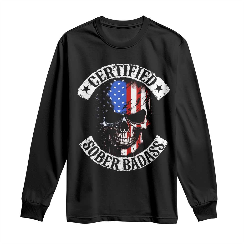 Certified Sober Badass Long Sleeve Shirt Sobriety Alcohol Fighters Vintage Skull TS11 Black Print Your Wear