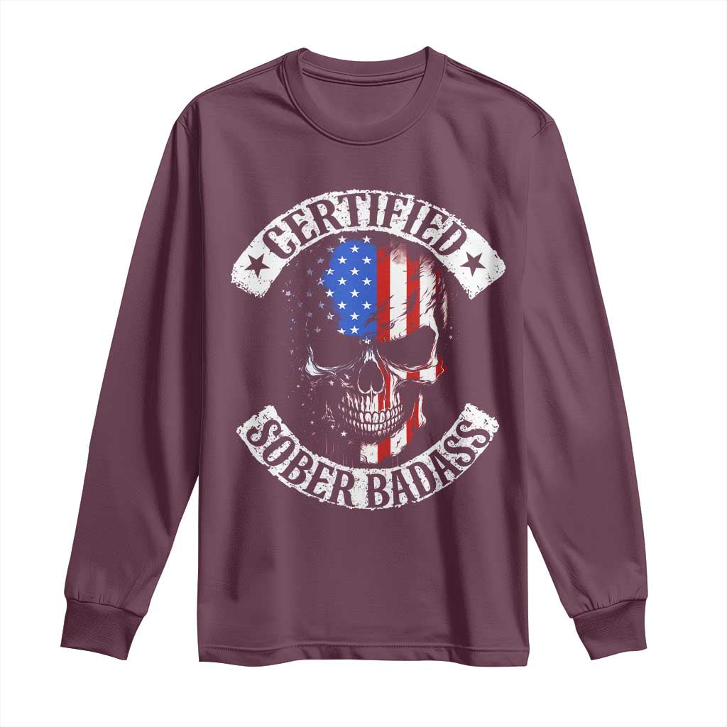 Certified Sober Badass Long Sleeve Shirt Sobriety Alcohol Fighters Vintage Skull TS11 Maroon Print Your Wear