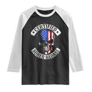 Certified Sober Badass Raglan Shirt Sobriety Alcohol Fighters Vintage Skull TS11 Black White Print Your Wear
