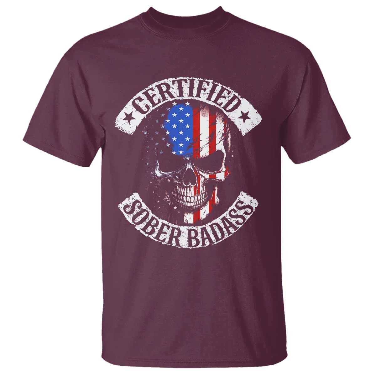 Certified Sober Badass T Shirt Sobriety Alcohol Fighters Vintage Skull TS11 Maroon Print Your Wear