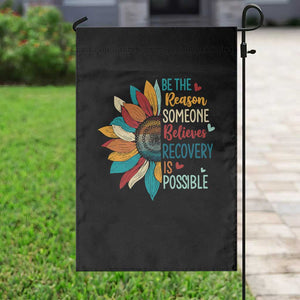 Sober Recover Garden Flag Be The Reason Someone Believes Recovery Is Possible TS11 Print Your Wear