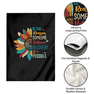 Sober Recover Garden Flag Be The Reason Someone Believes Recovery Is Possible TS11 Print Your Wear