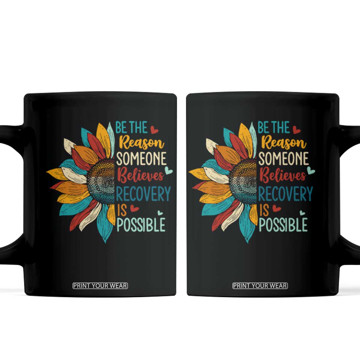 Sober Recover Coffee Mug Be The Reason Someone Believes Recovery Is Possible TS11 Black Print Your Wear