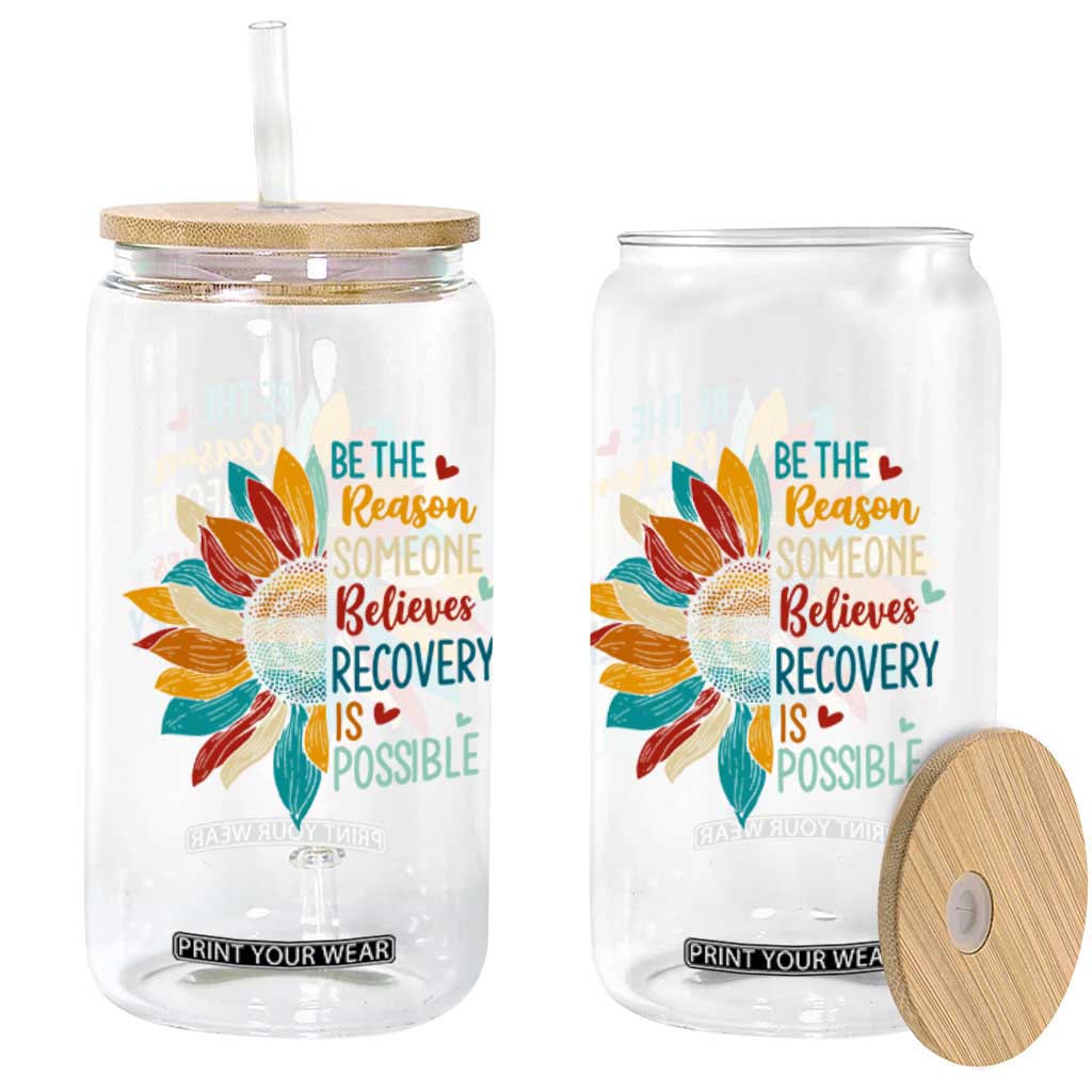 Sober Recover Glass Can Be The Reason Someone Believes Recovery Is Possible TS11 Print Your Wear