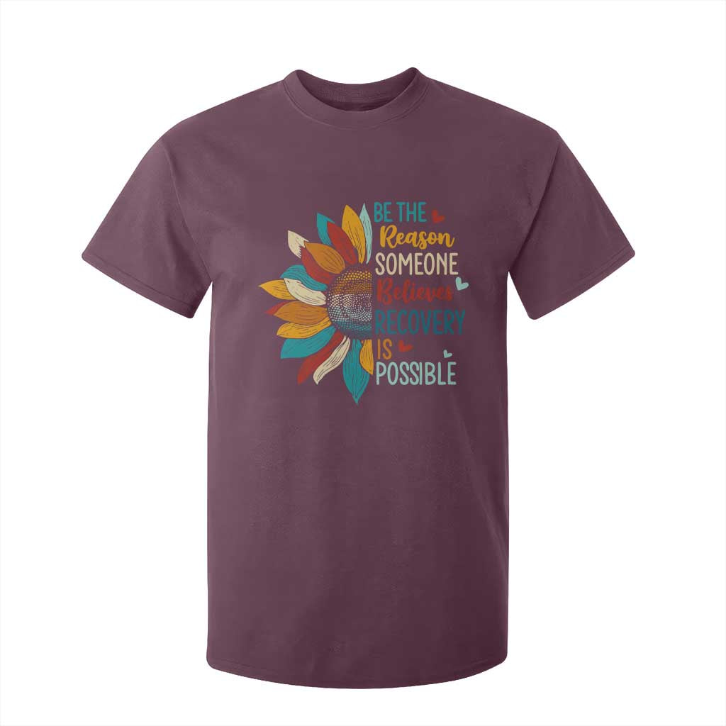 Sober Recover T Shirt For Kid Be The Reason Someone Believes Recovery Is Possible TS11 Maroon Print Your Wear