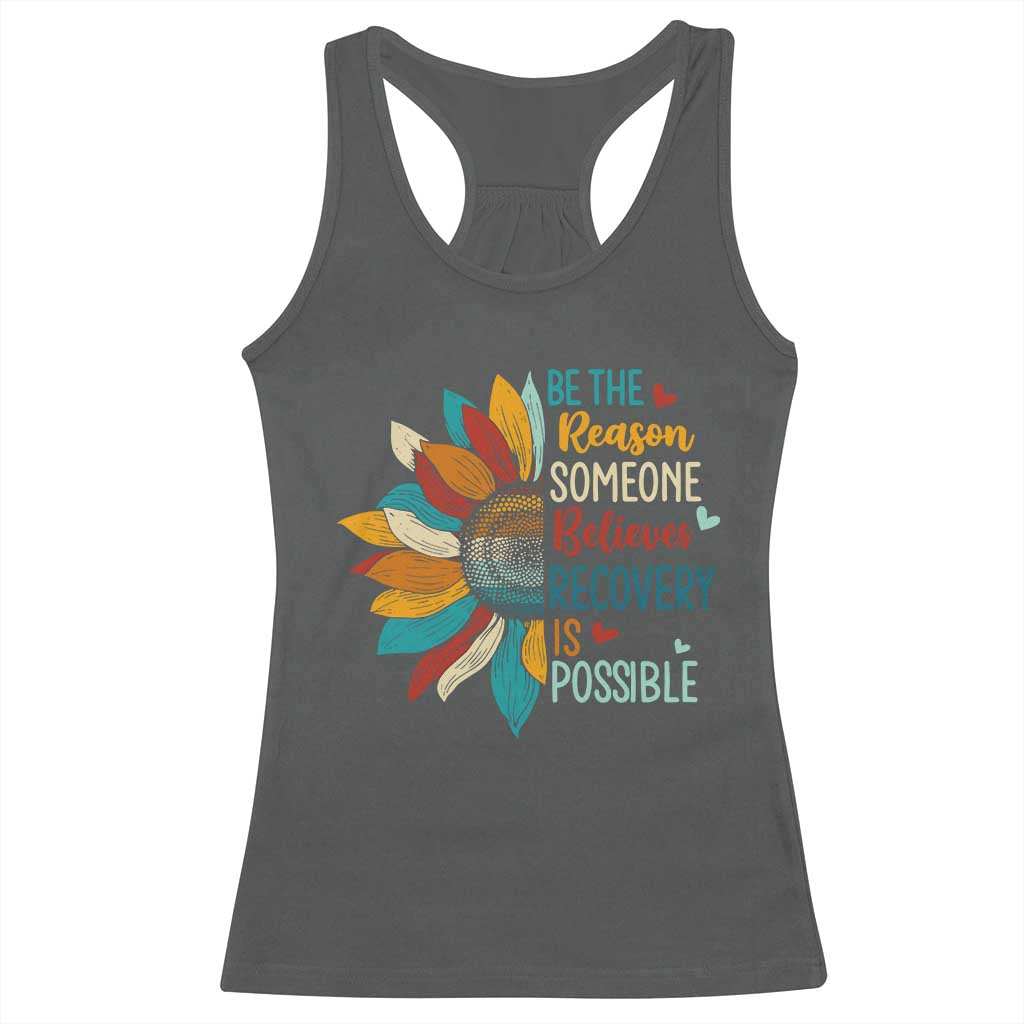 Sober Recover Racerback Tank Top Be The Reason Someone Believes Recovery Is Possible TS11 Dark Heather Print Your Wear
