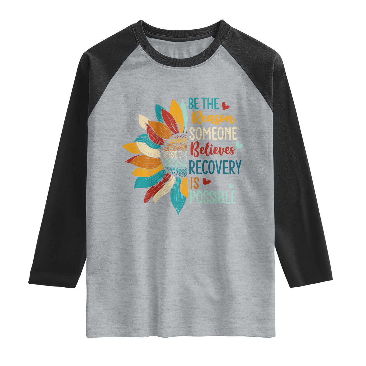 Sober Recover Raglan Shirt Be The Reason Someone Believes Recovery Is Possible TS11 Heather Gray Black Print Your Wear