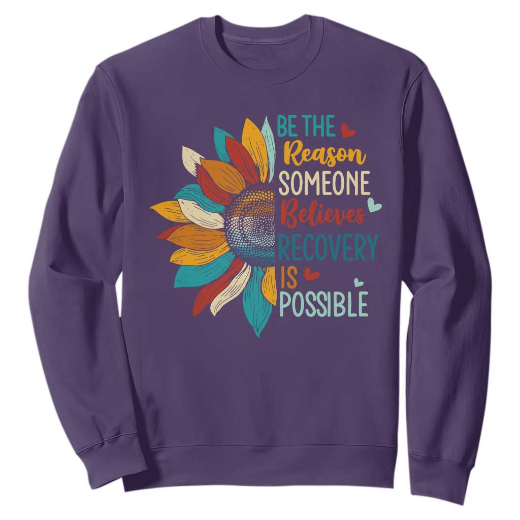 Sober Recover Sweatshirt Be The Reason Someone Believes Recovery Is Possible TS11 Purple Print Your Wear