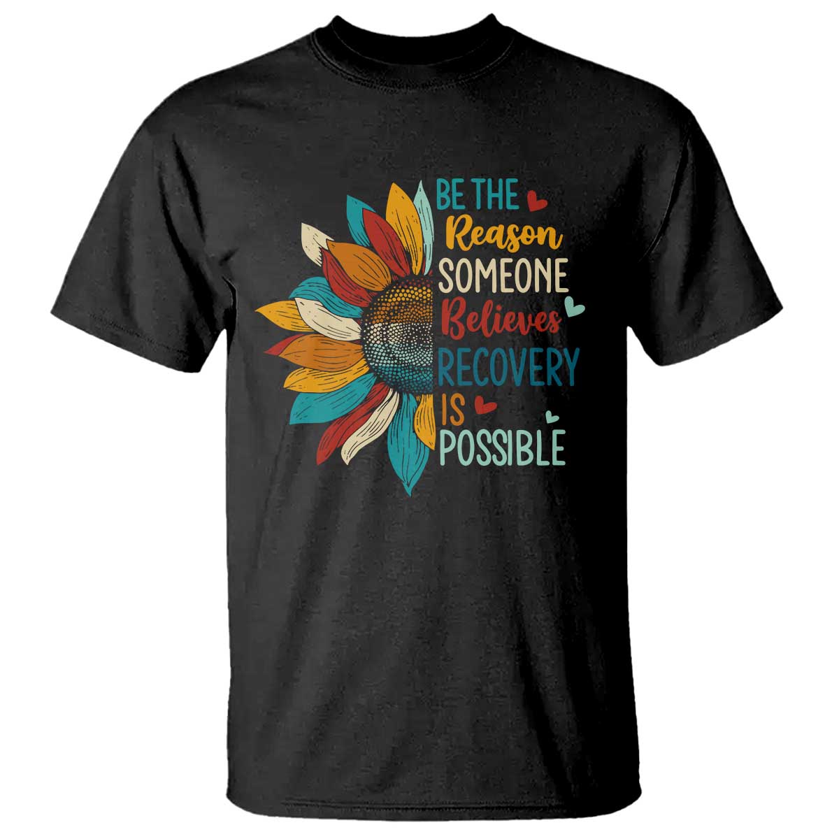 Sober Recover T Shirt Be The Reason Someone Believes Recovery Is Possible TS11 Black Print Your Wear