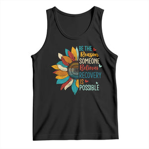 Sober Recover Tank Top Be The Reason Someone Believes Recovery Is Possible TS11 Black Print Your Wear