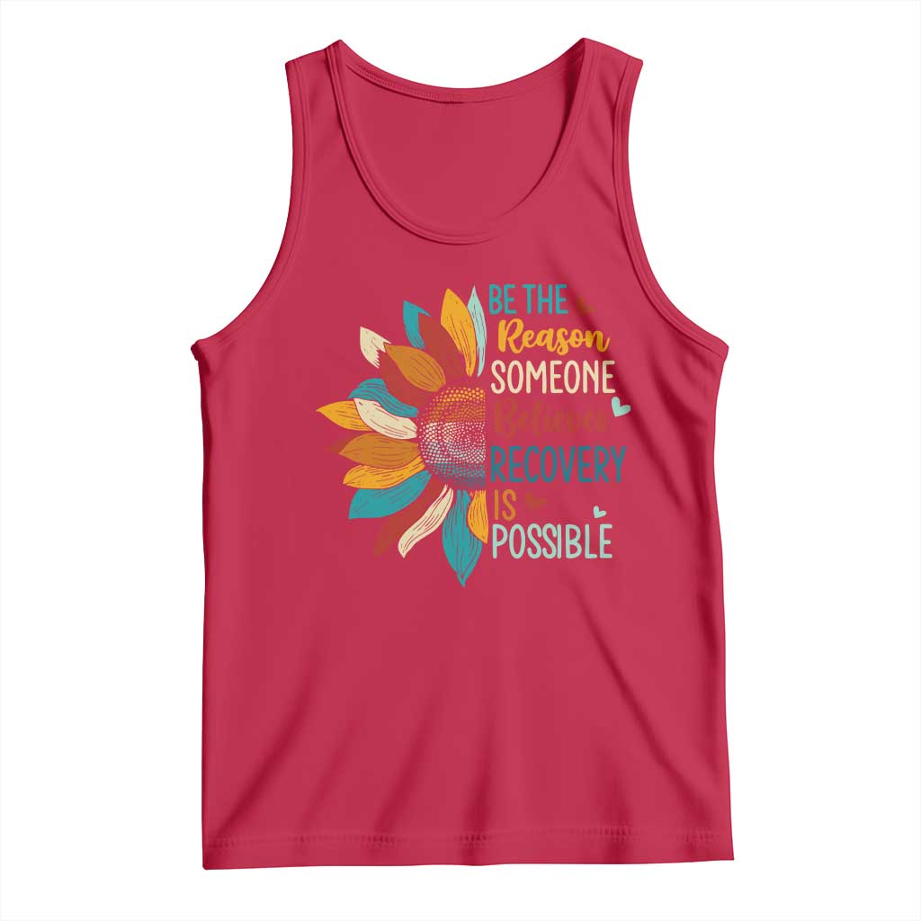 Sober Recover Tank Top Be The Reason Someone Believes Recovery Is Possible TS11 Red Print Your Wear