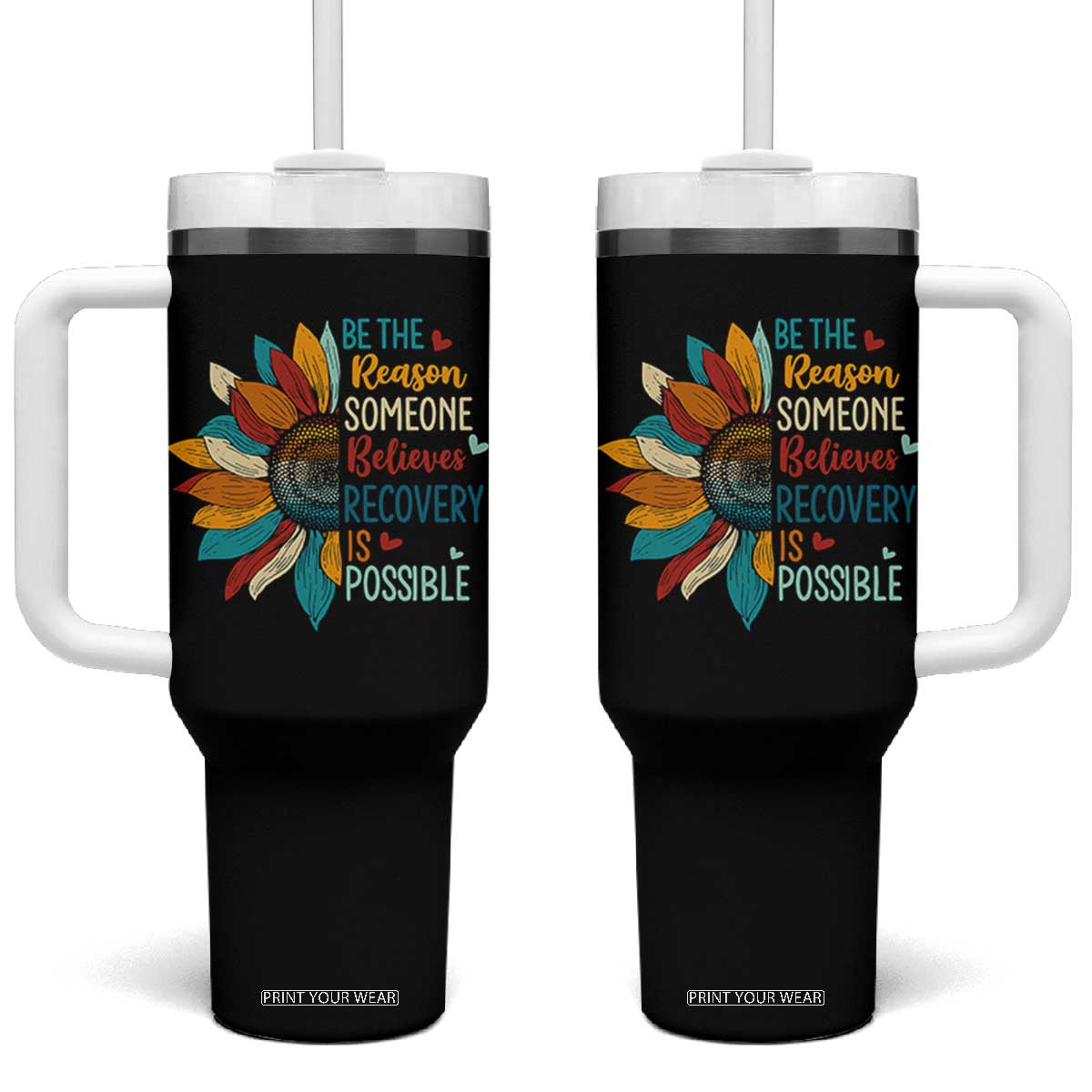 Sober Recover Tumbler With Handle Be The Reason Someone Believes Recovery Is Possible TS11 One Size: 40 oz Black Print Your Wear