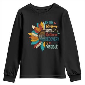 Sober Recover Youth Sweatshirt Be The Reason Someone Believes Recovery Is Possible TS11 Black Print Your Wear