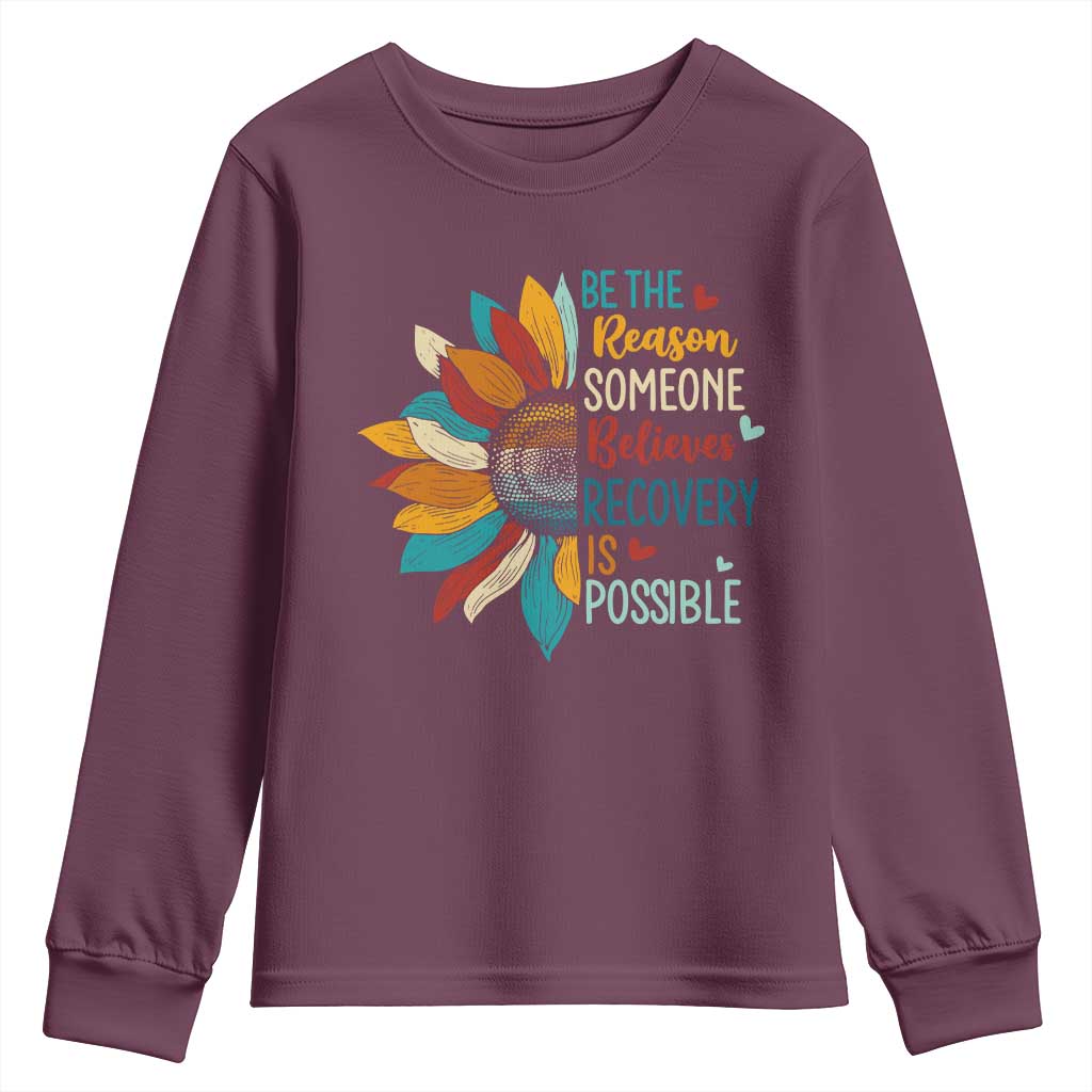 Sober Recover Youth Sweatshirt Be The Reason Someone Believes Recovery Is Possible TS11 Maroon Print Your Wear
