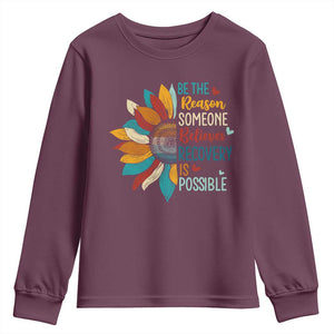 Sober Recover Youth Sweatshirt Be The Reason Someone Believes Recovery Is Possible TS11 Maroon Print Your Wear