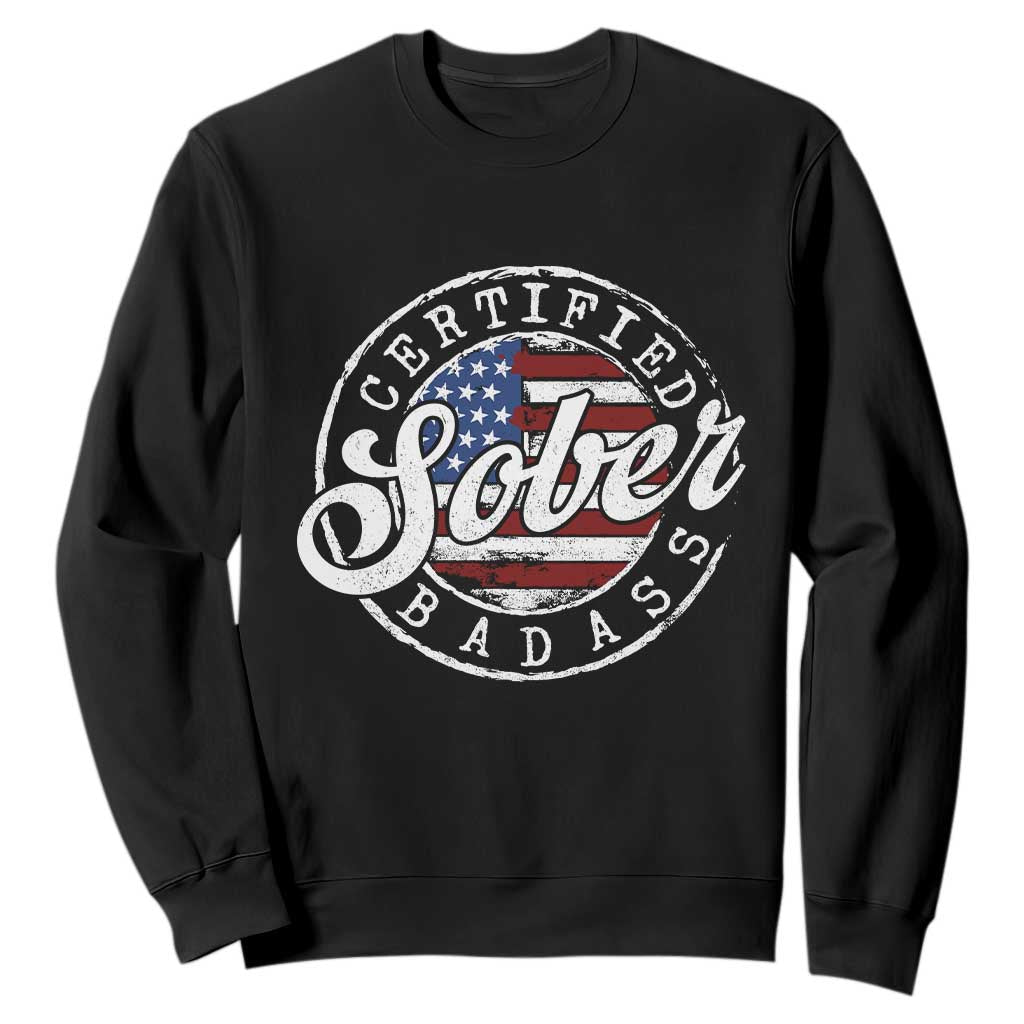 Certified Sober Badass Sweatshirt Sobriety Alcohol Recovery Vintage American Flag TS11 Black Print Your Wear