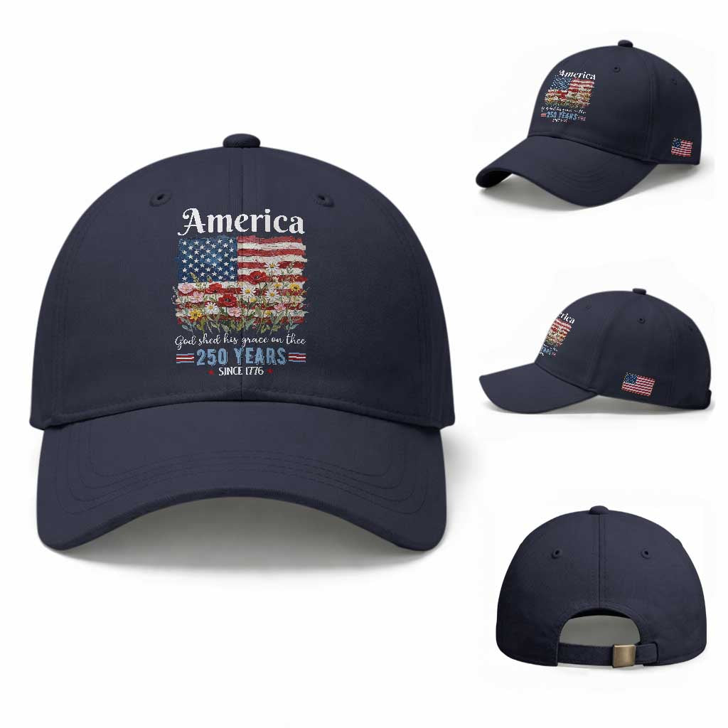 America God Shed His Grace On Thee 250 Years Since 1776 Baseball Cap TS11 Baseball Cap Universal Fit Navy Print Your Wear