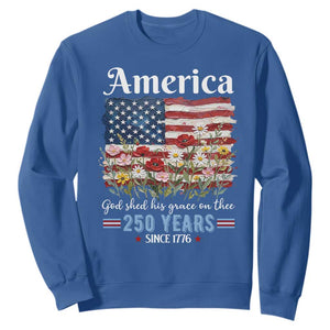 America God Shed His Grace On Thee 250 Years Since 1776 Sweatshirt TS11 Royal Blue Print Your Wear