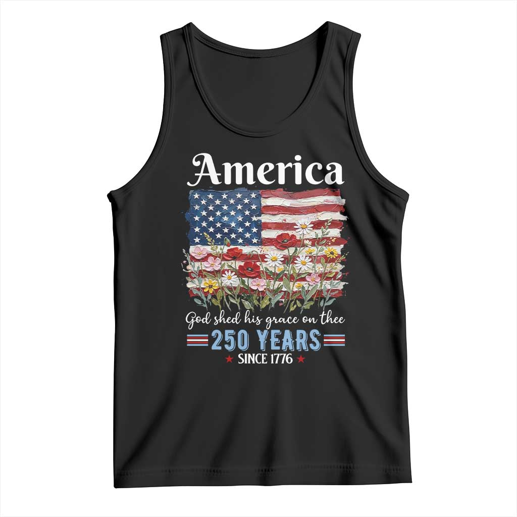 America God Shed His Grace On Thee 250 Years Since 1776 Tank Top TS11 Black Print Your Wear