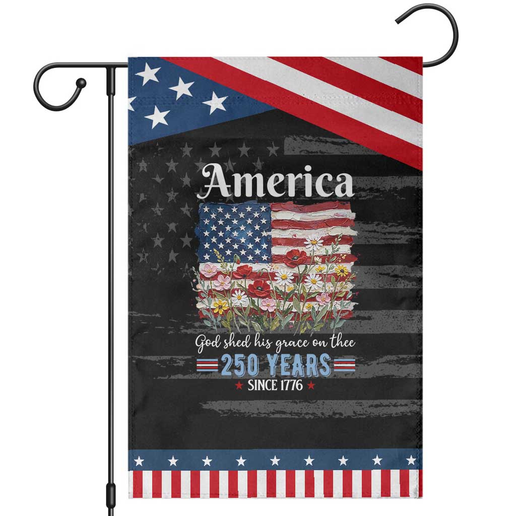 America God Shed His Grace On Thee 250 Years Since 1776 Patriotic Garden Flag TS11 Distressed Black Blue Print Your Wear