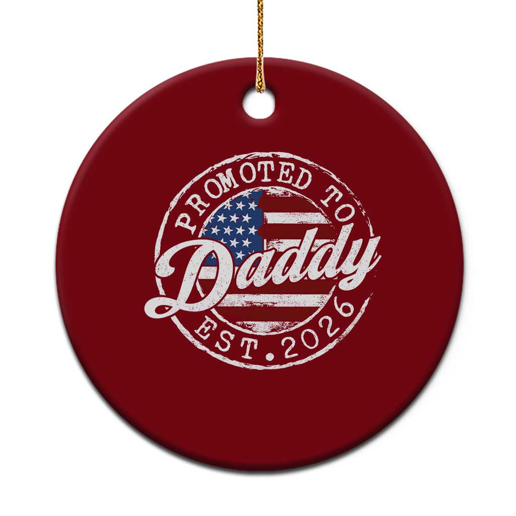 Promoted to Daddy 2026 Ceramic Ornament New Dad US Flag Fathers Day TS11 1pc Red Print Your Wear