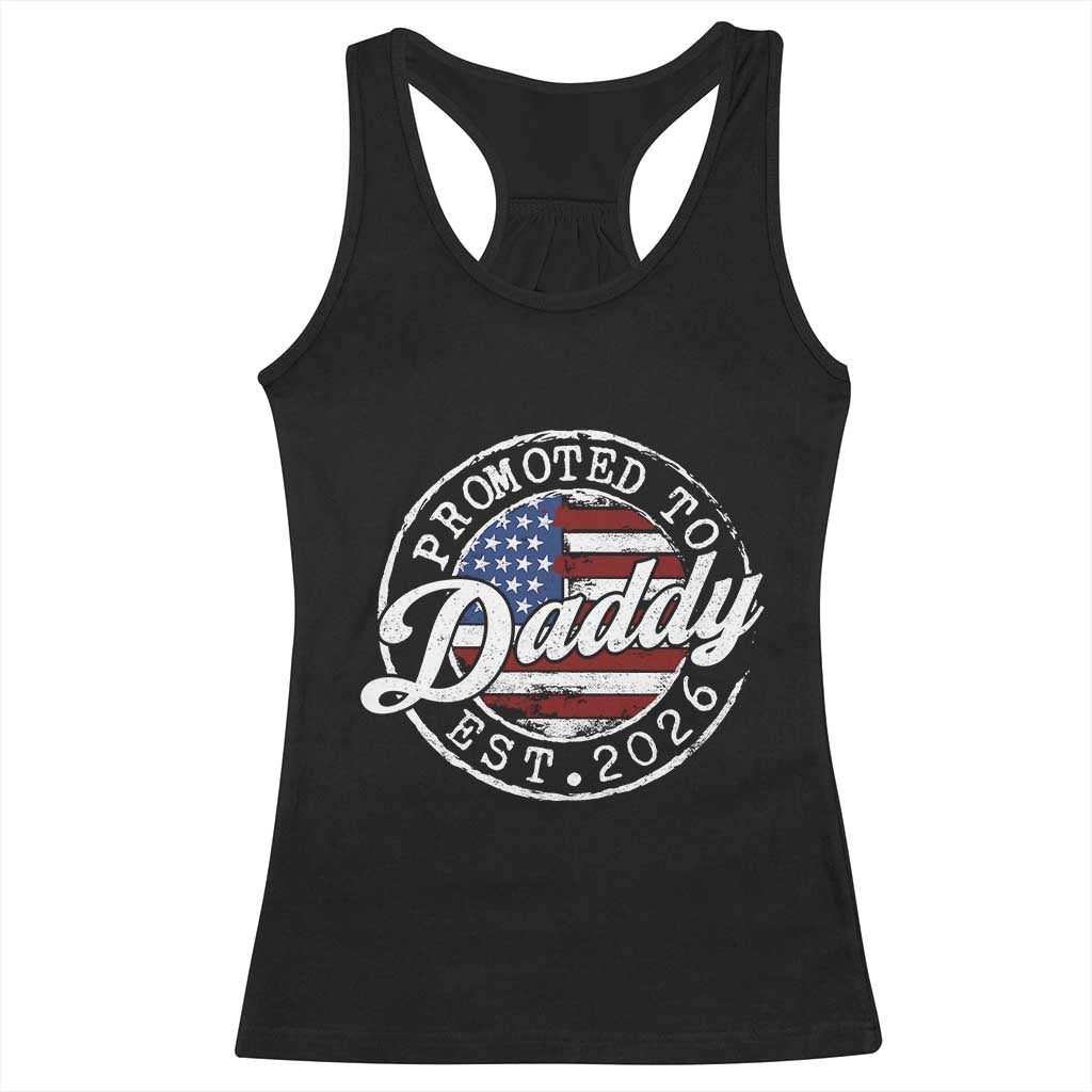 Promoted to Daddy 2026 Racerback Tank Top New Dad US Flag Fathers Day TS11 Black Print Your Wear