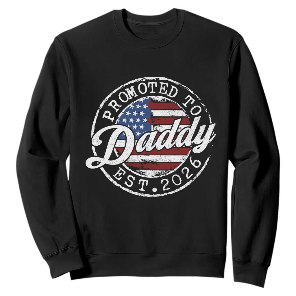 Promoted to Daddy 2026 Sweatshirt New Dad US Flag Fathers Day TS11 Black Print Your Wear