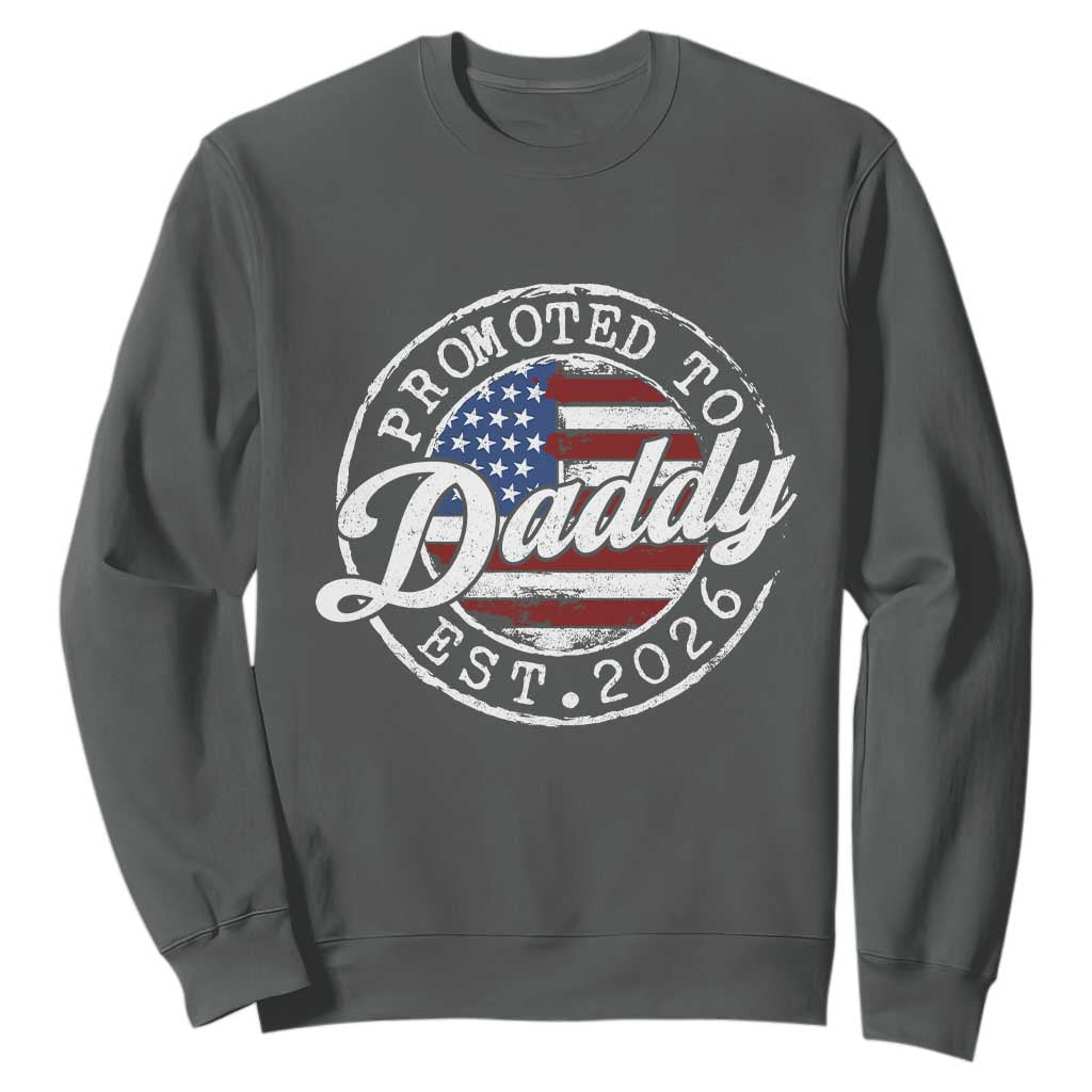 Promoted to Daddy 2026 Sweatshirt New Dad US Flag Fathers Day TS11 Dark Heather Print Your Wear