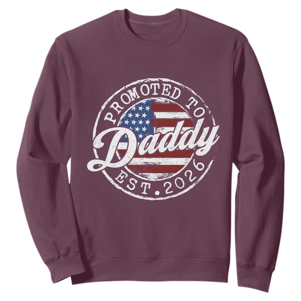 Promoted to Daddy 2026 Sweatshirt New Dad US Flag Fathers Day TS11 Maroon Print Your Wear