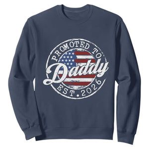 Promoted to Daddy 2026 Sweatshirt New Dad US Flag Fathers Day TS11 Navy Print Your Wear