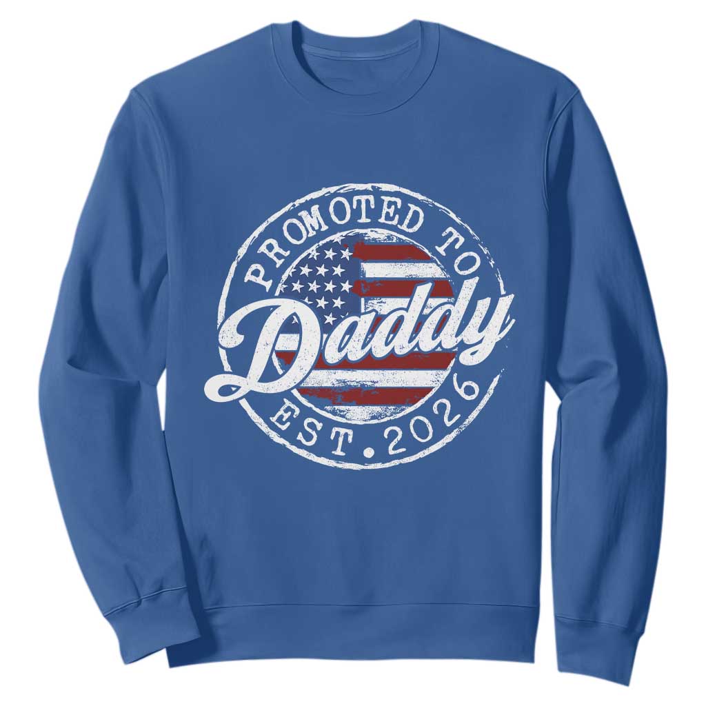 Promoted to Daddy 2026 Sweatshirt New Dad US Flag Fathers Day TS11 Royal Blue Print Your Wear