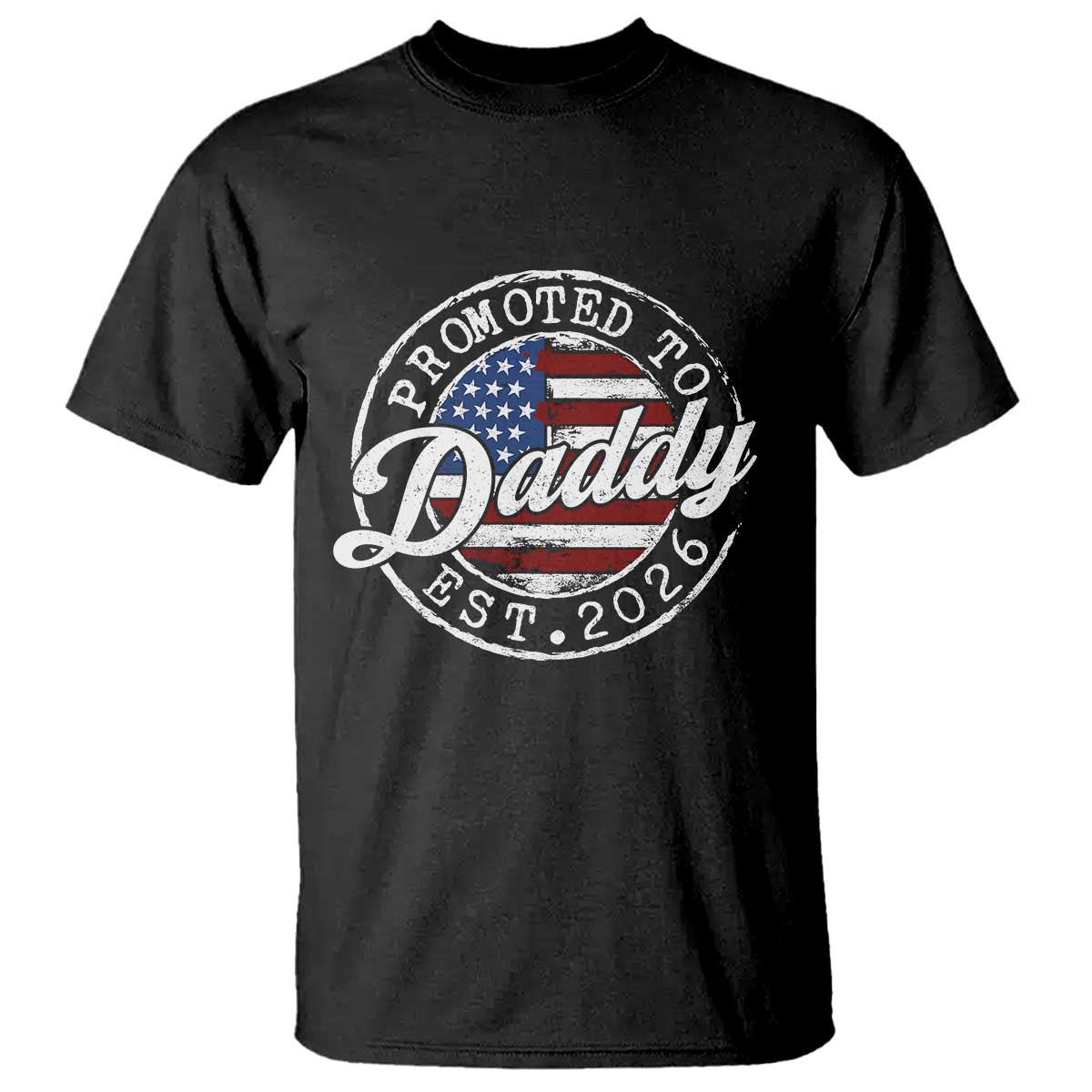 Promoted to Daddy 2026 T Shirt New Dad US Flag Fathers Day TS11 Black Print Your Wear