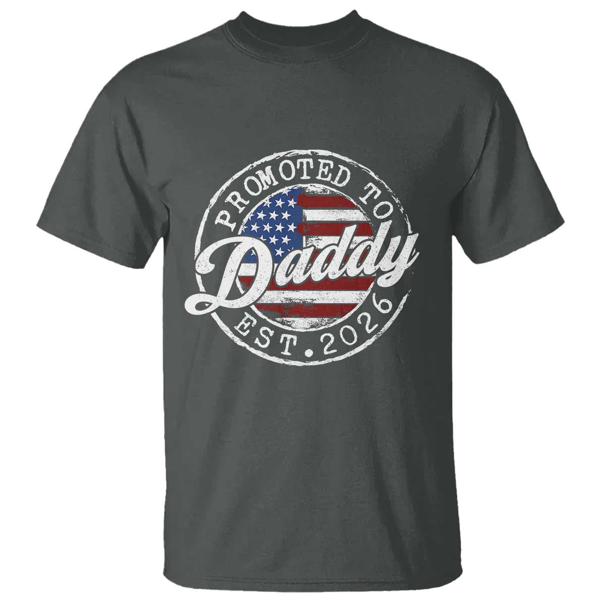 Promoted to Daddy 2026 T Shirt New Dad US Flag Fathers Day TS11 Dark Heather Print Your Wear