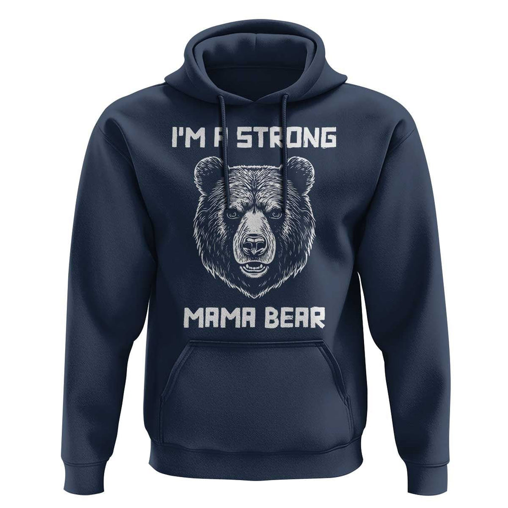 Mama Bear Hoodie I'm A Strong Mom Mother's Day TS11 Navy Print Your Wear