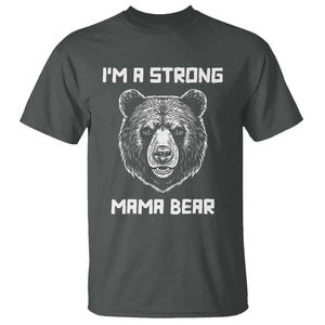 Mama Bear T Shirt I'm A Strong Mom Mother's Day TS11 Dark Heather Print Your Wear