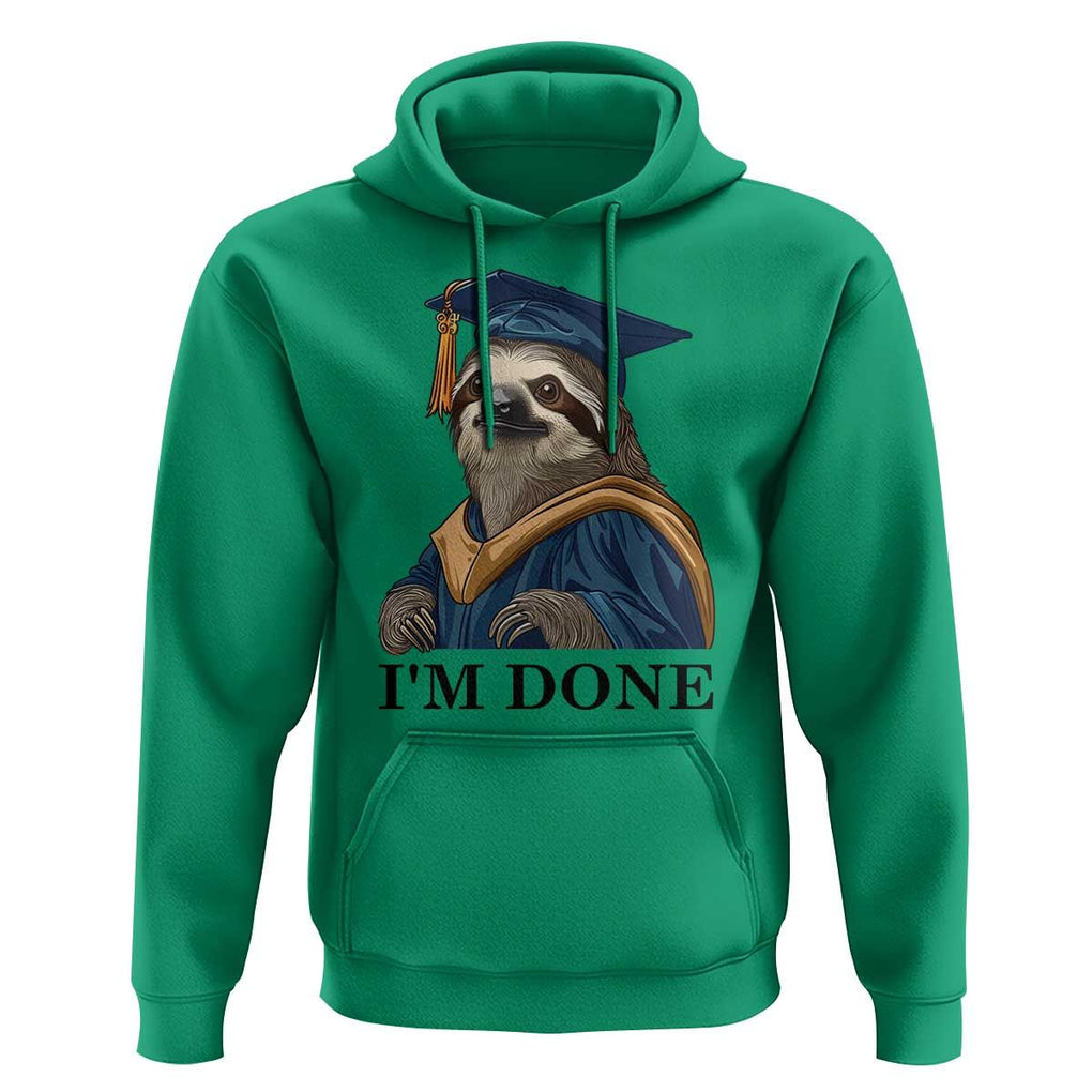 Graduation Hoodie I'm Done Funny Sloth TS11 Irish Green Print Your Wear